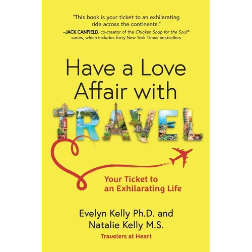 Have a Love Affair with Travel: Your Ticket to an Exhilarating Life