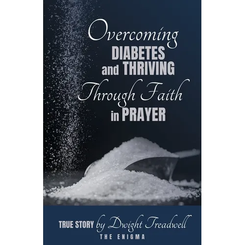 Overcoming Diabetes and ThrivingThrough Faith and Prayer