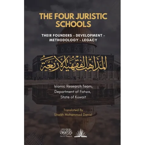 The Four Juristic Schools: Their Founders, Development, Methodology & Legacy
