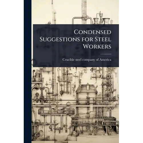 Condensed Suggestions for Steel Workers