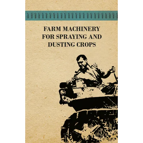 Farm Machinery for Spraying and Dusting Crops