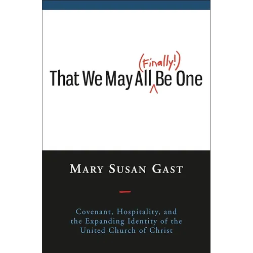 That We May All Finally Be One: Covenant, Hospitality, and the Expanding Identity of the United Church of Christ