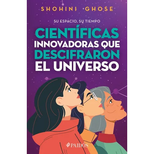 Su Espacio, Su Tiempo: Científicas Pioneras Que Descifraron El Universo / Her Space, Her Time