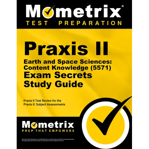 PRAXIS II Earth and Space Sciences: Content Knowledge (5571) Exam Secrets Study Guide: PRAXIS II Test Review for the PRAXIS II: Subject Assessments