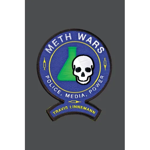 Meth Wars: Police, Media, Power