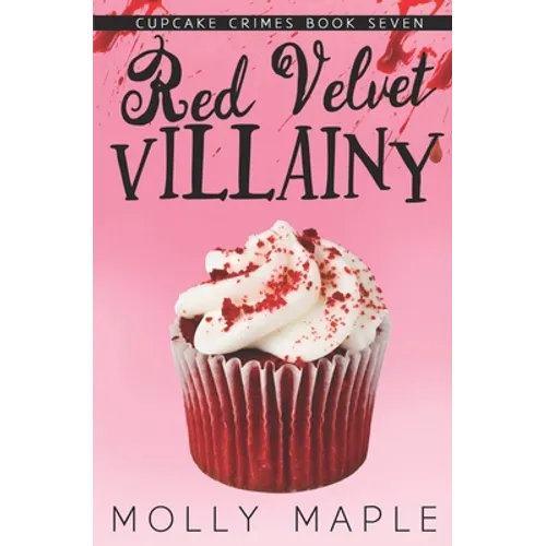 Red Velvet Villainy: A Small Town Cupcake Cozy Mystery