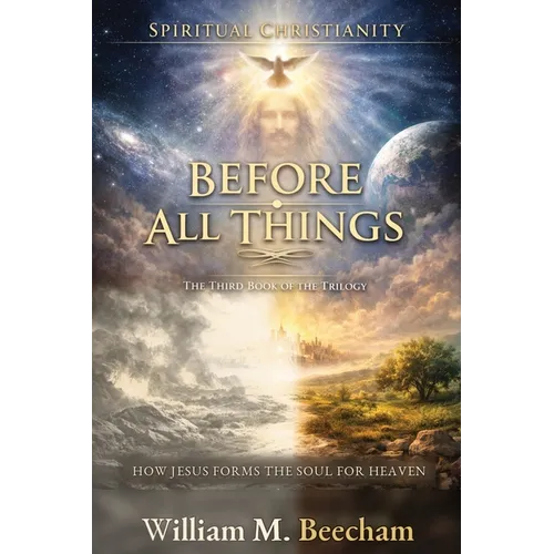 Before All Things: How Jesus Forms the Soul for Heaven