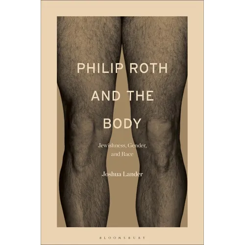 Philip Roth and the Body: Jewishness, Gender, and Race