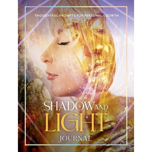 Shadow and Light Journal: Thoughtful Prompts for Self-Growth