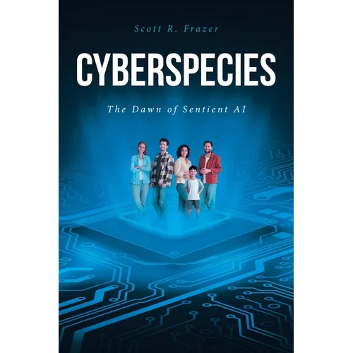 Cyberspecies: The Dawn of Sentient AI