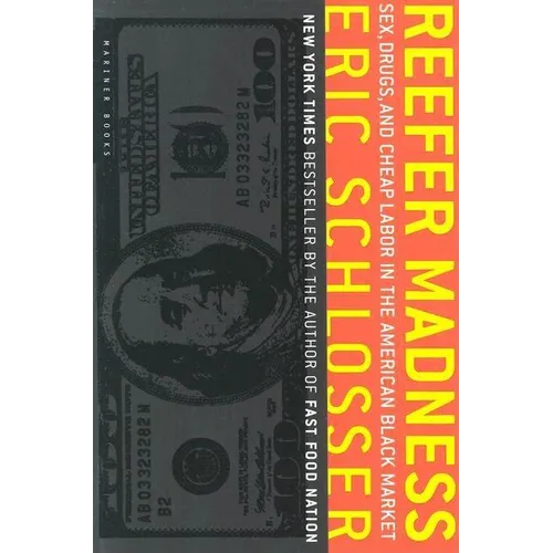 Reefer Madness: Sex, Drugs, and Cheap Labor in the American Black Market