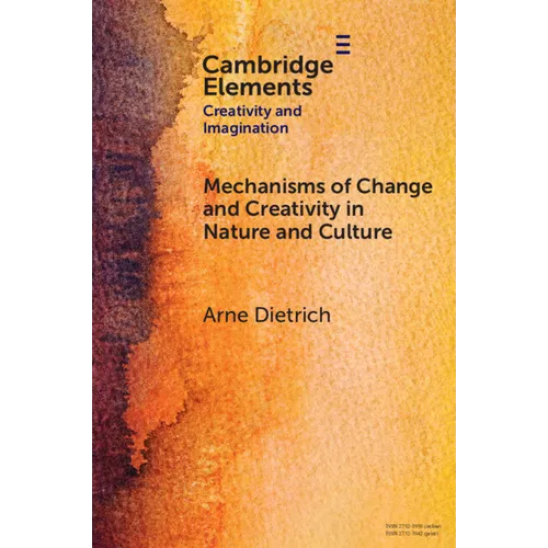 Mechanisms of Change and Creativity in Nature and Culture