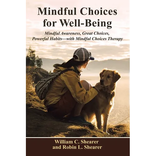 Mindful Choices for Well-Being: Mindful Awareness, Great Choices, Powerful Habits