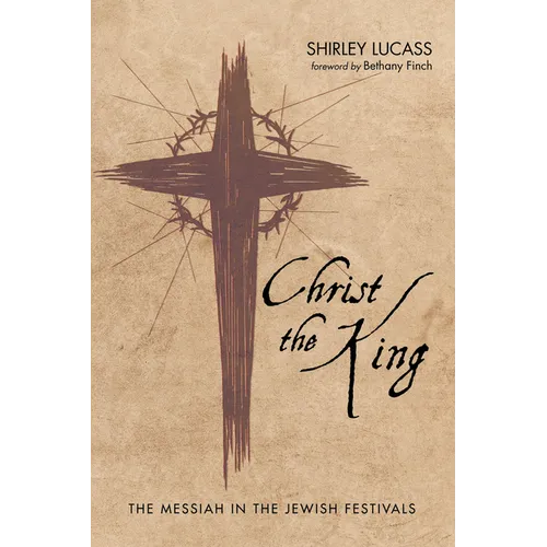 Christ the King: The Messiah in the Jewish Festivals