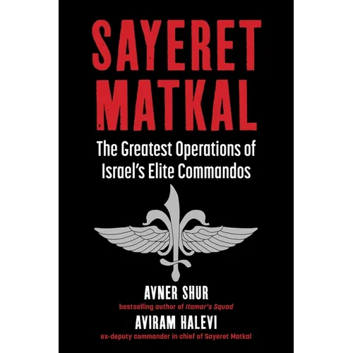Sayeret Matkal: The Greatest Operations of Israel's Elite Commandos