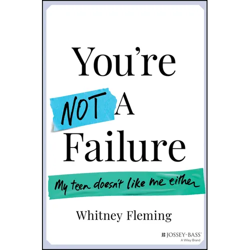 You're Not a Failure: My Teen Doesn't Like Me Either