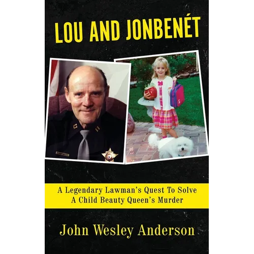 Lou and Jonben騁: A Legendary Lawman's Quest To Solve A Child Beauty Queen's Murder