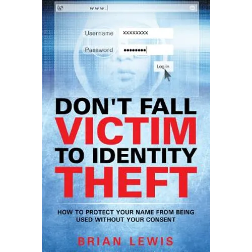 Don't Fall Victim to Identity Theft: How to Protect Your Name from Being Used Without Your Consent