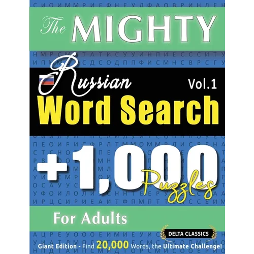 The Mighty Russian Word Search - 1,000 Puzzles for Adults - Delta Classics - Giant Edition - Find 20,000 Words, the Ultimate Challenge!