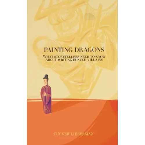 Painting Dragons: What Storytellers Need to Know About Writing Eunuch Villains