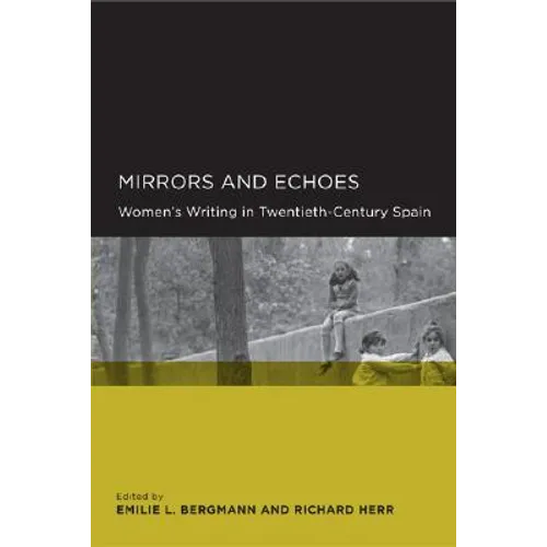 Mirrors and Echoes: Women's Writing in Twentieth-Century Spain