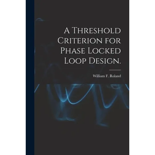 A Threshold Criterion for Phase Locked Loop Design.