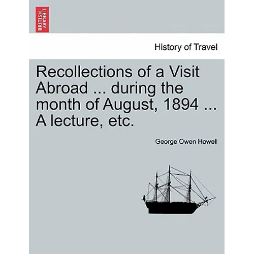 Recollections of a Visit Abroad ... During the Month of August, 1894 ... a Lecture, Etc.