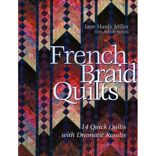 French Braid Quilts: 14 Quick Quilts with Dramatic Results
