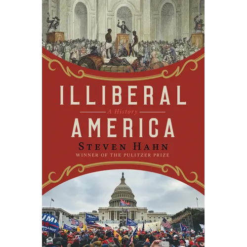Illiberal America: A History
