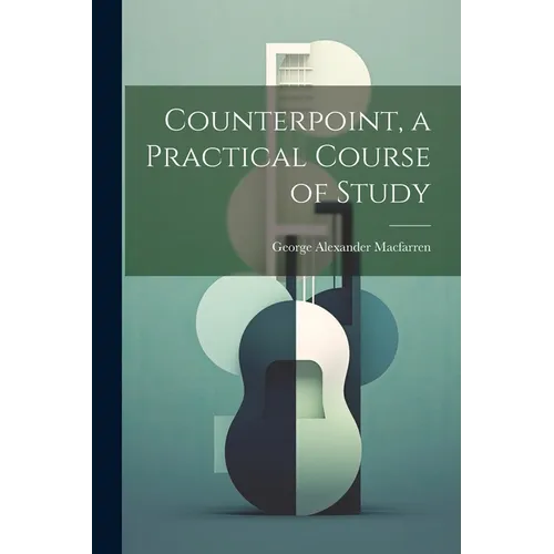 Counterpoint, a Practical Course of Study