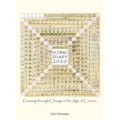 I Ching Diary: Growing Through Change in the Age of Corona.