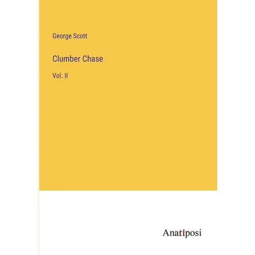 Clumber Chase: Vol. II