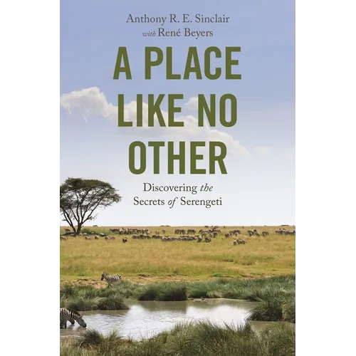 A Place Like No Other: Discovering the Secrets of Serengeti