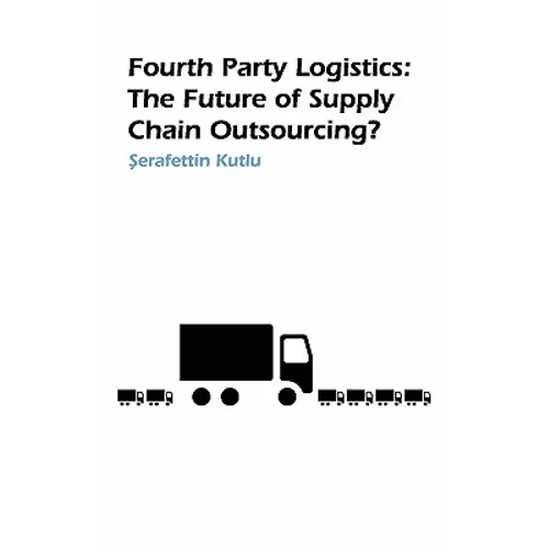 Fourth Party Logistics: Is It the Future of Supply Chain Outsourcing?