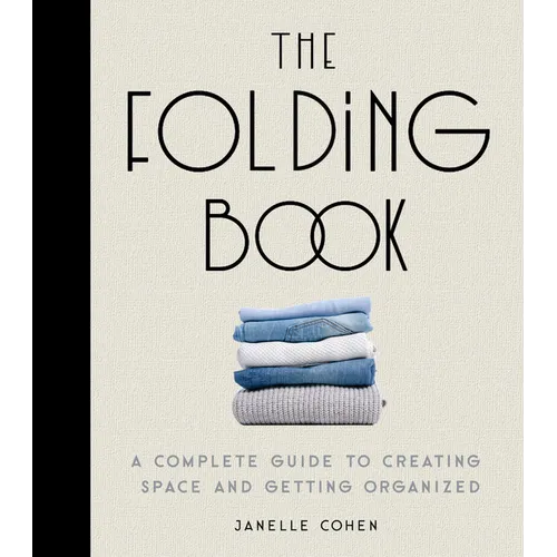 The Folding Book: A Complete Guide to Creating Space and Getting Organized