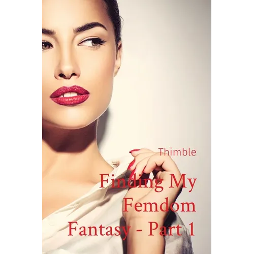 Finding My Femdom Fantasy - Part 1