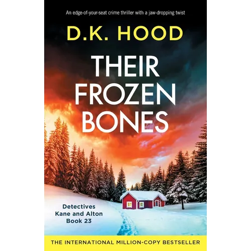 Their Frozen Bones: An edge-of-your-seat crime thriller with a jaw-dropping twist