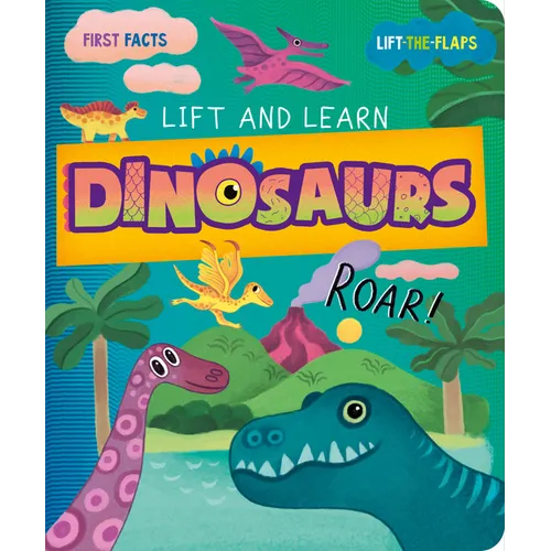 Dinosaurs: First Facts; Lift the Flaps