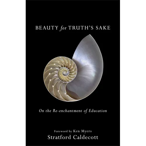 Beauty for Truth's Sake: On the Re-Enchantment of Education