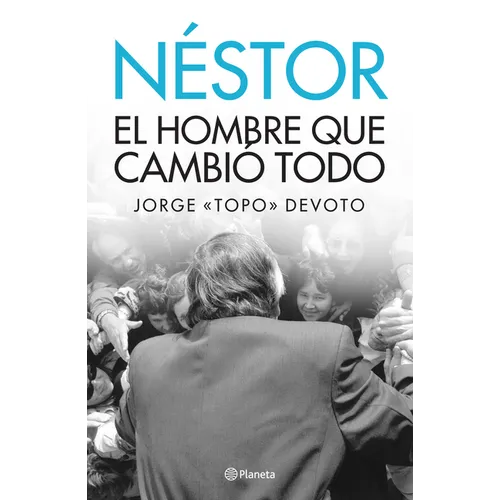 Nestor. El Hombre Que Lo Cambio Todo