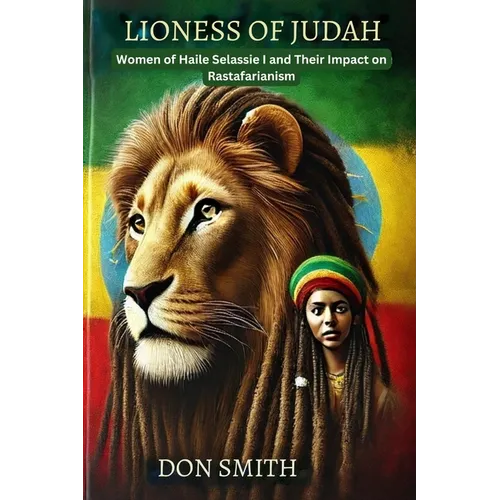Lioness of Judah: Women of Haile Selassie I and Their Impact on Rastafarianism