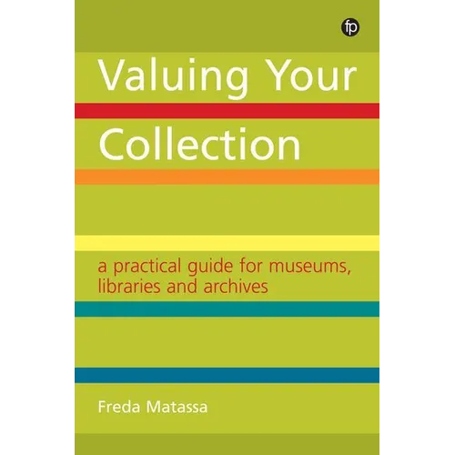 A Practical Guide for Museums, Libraries and Archives: A Practical Guide for Museums, Libraries and Archives