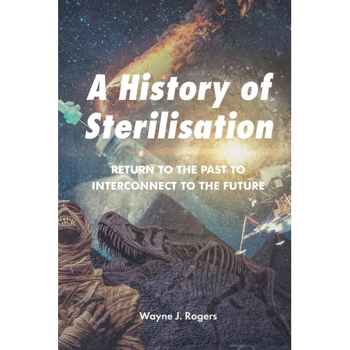 A History of Sterilisation: Return to the Past to Interconnect to the Future