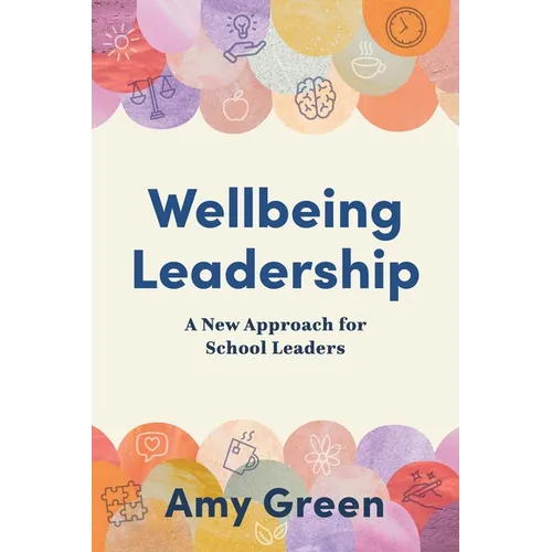 Wellbeing Leadership: A New Approach for School Leaders