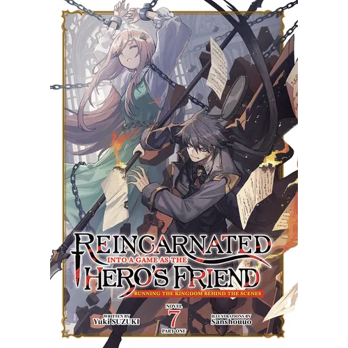 Reincarnated Into a Game as the Hero's Friend: Running the Kingdom Behind the Scenes (Light Novel) Vol. 7: Part 1