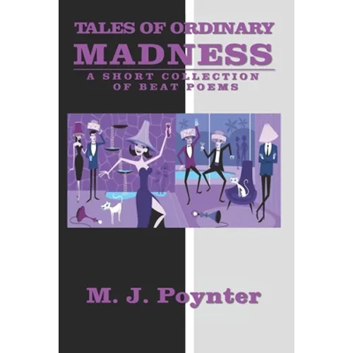 Tales of Ordinary Madness: A Short Collection of Beat Poems