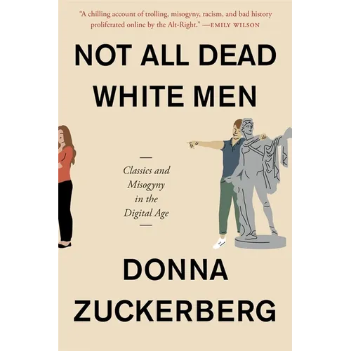 Not All Dead White Men: Classics and Misogyny in the Digital Age