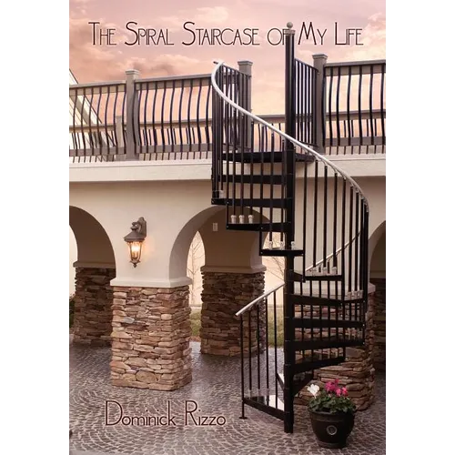 The Spiral Staircase of My Life: A Selection of Poetry Defining My Thirty Years