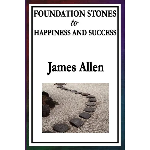 Foundation Stones to Happiness and Success