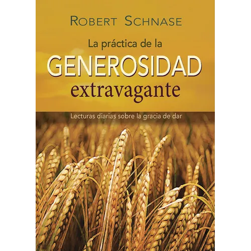 Practicing Extravagant Generosity Spanish Edition: Daily Readings on the Grace of Giving